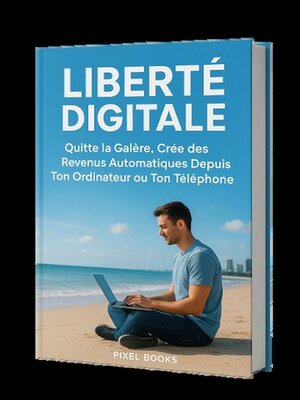 cover image of Liberté Digitale_Quitte la Galère, Crée des Revenus Automatiques Depuis Ton Ordinateur ou Ton Téléphone